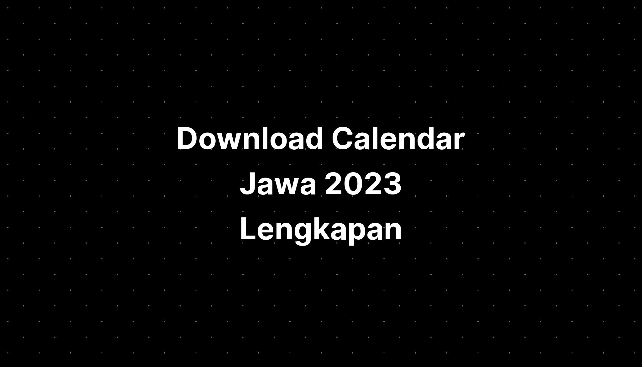 Download Calendar Jawa 2023 Lengkapan Imagesee 6341